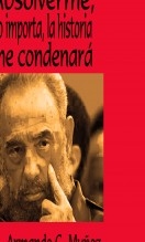 Absolverme, no importa, la historia me condenará