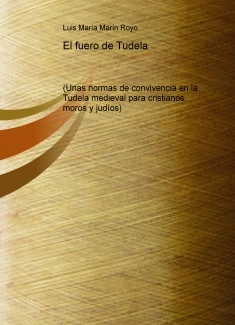 El fuero de Tudela (Unas normas de convivencia en la Tudela medieval para cristianos, moros y judíos)