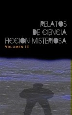 Libro Relatos de Ciencia Ficción Misteriosa vol III, autor Julián Cruz Moreno Lanau
