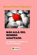 Libro MÁS ALLÁ DEL HOMBRE ADAPTADO - Las Ontopatías, las terapias y la Percatación Ontológica, autor Manuel Pérez Villanueva