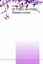 Libro DE TODO UN POCO (Relatos cortos), autor José Borrás Borrás