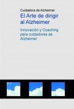 Libro El Arte de dirigir al Alzheimer, autor cuidadora