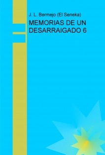 MEMORIAS DE UN DESARRAIGADO 6