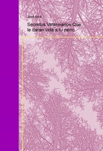Secretos Veterinarios Que le darán vida a tu perro