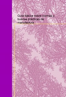 Guía básica sobre normas y buenas prácticas de manufactura