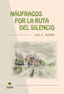 NÁUFRAGOS POR LA RUTA DEL SILENCIO