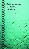 Libro La Senda Herética, autor Marina Luxemburgo