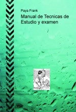 Libro Manual de Tecnicas de Estudio y examen, autor Frank Paya