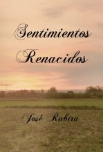Libro Sentimientos Renacidos, autor JOSE RUBIRA LOPEZ