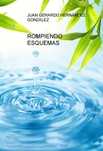 Libro ROMPIENDO ESQUEMAS, autor Juan Gerardo Hernández González