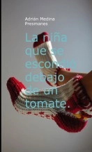 Libro La niña que se escondió debajo de un tomate., autor A.M. Presmanes