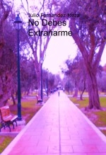Libro No Debes Extrañarme, autor Julio Fernandez-Meza