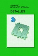 Libro DETALLES, autor Juan Luis Monedero Rodrigo