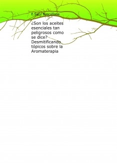 ¿Son los aceites esenciales tan peligrosos como se dice?. Desmitificando tópicos sobre la Aromaterapia.
