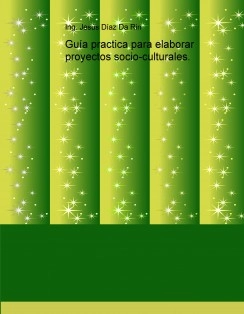 Guía practica para elaborar proyectos socio-culturales.