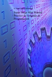 Super Mega Mini Manual Practico de Lenguaje de Programacion