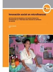 Innovación social en microfinanzas. Metodología de desarrollo de nuevos productos: Microseguro 3x1 y Préstamo para la creación de empresas de ADOPEM