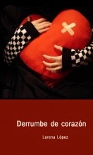 Libro Derrumbe de corazón, autor Lorena López Lafuente
