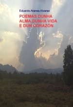 Libro POEMAS DUNHA ALMA,DUNHA VIDA E DUN CORAZÓN, autor eduardo atanes alvarez