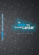 Libro La canción que no pude cantar., autor Benjamín Franklin Solano