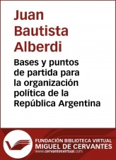 Libro Bases y puntos de partida para la organizaci�n pol�tica de la Rep�blica Argentina, autor Biblioteca Miguel de Cervantes