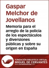 Libro Memoria para el arreglo de la policía de los espectáculos y diversiones públicas y sobre su origen en España, autor Biblioteca Miguel de Cervantes