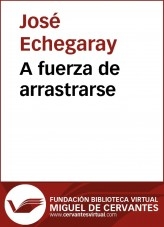 Libro A fuerza de arrastrarse, autor Biblioteca Miguel de Cervantes