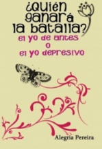 Libro ¿Quién ganará la batalla? El yo de antes o el yo depresivo, autor Alegria Pereira Fuentes