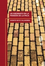 Libro UN ASESINATO EN LA PENSIÓN DE LA PACA, autor VICENTE ROYO CALAHORRA