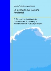 La invención del Derecho Ambiental: el Tribunal de Justicia de las Comunidades Europeas y la proclamación de nuevos principios