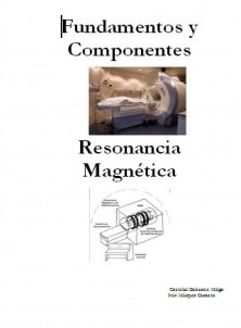 Fundamentos y Componentes Resonancia Magnética