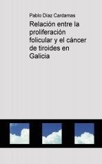 Relación entre la proliferación folicular y el cáncer de tiroides en Galicia