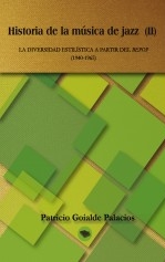 Libro HISTORIA DE LA MÚSICA DE JAZZ (II), autor Goyalde Palacios, Patricio