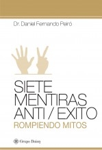 Siete Mentiras Anti-Exito. Rompiendo Mitos.
