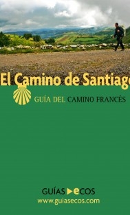 El Camino de Santiago. Guía del Camino Francés