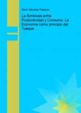 Libro La Simbiosis entre Productividad y Consumo: La Economía como principio del Tueque., autor daviddesalamanca