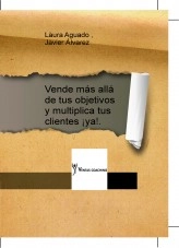Libro Vende más allá de tus objetivos y multiplica tus clientes ¡ya!., autor LAURA AGUADO GARCIA