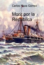 Libro Morir por la República, autor Carlos Maza Gómez