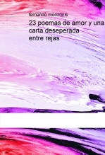 23 POEMAS DE AMOR Y UNA CARTA DESESPERADA ENTRE REJAS