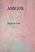 Libro AMIGOS, autor Miguel Ángel Tapia López