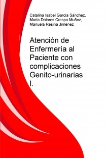Atención de Enfermería al Paciente con complicaciones Genito-urinarias I