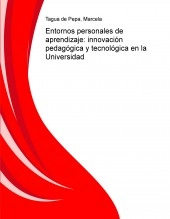 Libro Entornos personales de aprendizaje: innovación pedagógica y tecnológica en la Universidad, autor Marcela Tagua de Pepa