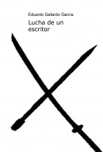 Libro Lucha de un escritor, autor Eduardo Gallardo García