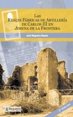 Las Reales Fábricas de Artillería de Carlos III en Jimena de la Frontera