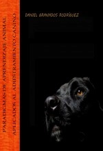 Libro Paradigmas de aprendizaje animal aplicados al adiestramiento canino, autor Daniel Granados Rodriguez