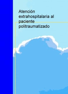 ATENCIÓN EXTRAHOSPITALARIA AL PACIENTE POLITRAUMATIZADO