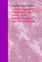 Libro La época oscura de Britania en la Short History of the English People de John Richard Green, autor José Alfonso Pérez Martínez