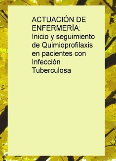 ACTUACIÓN DE ENFERMERÍA: Inicio y seguimiento de Quimioprofilaxis en pacientes con Infección Tuberculosa