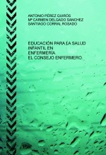EDUCACIÓN PARA LA SALUD INFANTIL EN ENFERMERÍA. EL CONSEJO ENFERMERO.