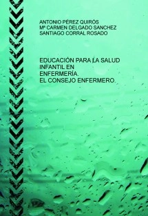 EDUCACIÓN PARA LA SALUD INFANTIL EN ENFERMERÍA. EL CONSEJO ENFERMERO.